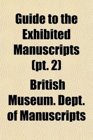 Guide to the Exhibited Manuscripts (pt. 2)