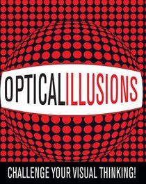 Optical Illusions: Challenge Your Visual Thinking!