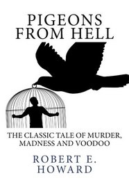 Pigeons from Hell: The Classic Tale Of Murder, Madness and Voodoo