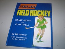 Field Hockey - Start Right and Play Well