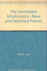 The Unreliable Mushrooms: New and Selected Poems