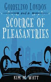 Gobbelino London & a Scourge of Pleasantries (Gobbelino London, PI, Bk 1)