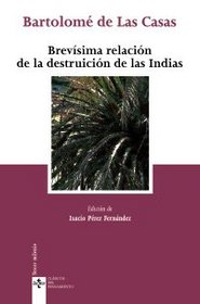 Brevisima relacion de la destruicion de las Indias/ A Brief Account of the Destruction of the Indies (Clasicos Del Pensamiento/ Thought Classics) (Spanish Edition)