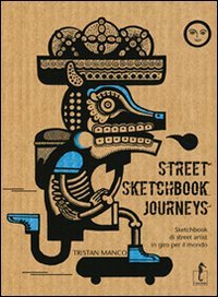 Street Sketchbook Journeys. Sketchbook di street artist in giro per il mondo