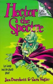 Hector the Spectre: Little Terrors Book 1 (Little Terrors S.)