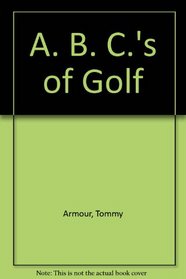 A. B. C.'s of Golf