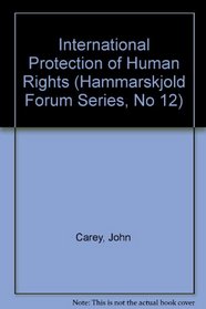 International Protection of Human Rights (Hammarskjold Forum Series, No 12)