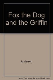 Fox the Dog and the Griffin