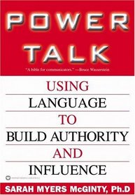 Power Talk : Using Language to Build Authority and Influence