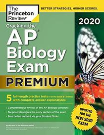 Cracking the AP Biology Exam 2020, Premium Edition: 5 Practice Tests + Complete Content Review + Proven Prep for the NEW 2020 Exam (College Test Preparation)