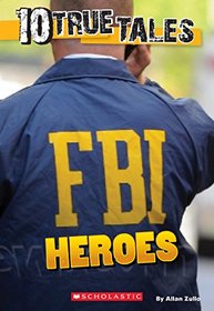 10 True Tales: FBI Heroes (Ten True Tales)