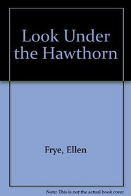Look Under the Hawthorn
