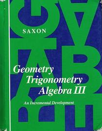 Geometry Trigonometry Algebra III: An Incremental Development