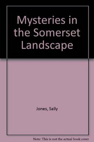 Mysteries in the Somerset Landscape