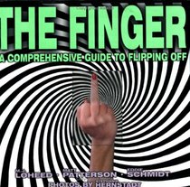 The Finger: The Comprehensive Guide to Flipping Off