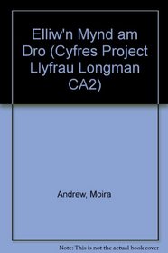 Elliw'n Mynd am Dro (Cyfres Project Llyfrau Longman CA2) (Welsh Edition)
