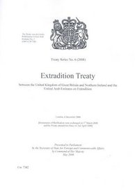 Extradition Treaty Between the United Kingdom of Great Britain and Northern Ireland and the United Arab Emirates on Extraditon: London, 6 December 2006 (Treaty Series 2008 (Great Britain))