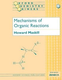 Mechanisms of Organic Reactions (Oxford Chemistry Primers, 45)