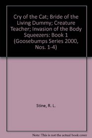 Goosebumps Series 2000 Boxed Set, Books 1 - 4:  Cry of the Cat; Bride of the Living Dummy; Creature Teacher; and Invasion of the Body Squeezers, Part 1