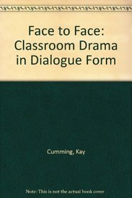 Face to Face: Classroom Drama in Dialogue Form