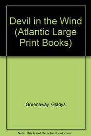 Devil in the Wind (Atlantic Large Print Books)