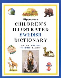 Hippocrene Children's Illustraed Swedish Dictionary: English-Swedish/Swedish-English (Hippocrene Children's Illustrated Foreign Language Dictionaries)