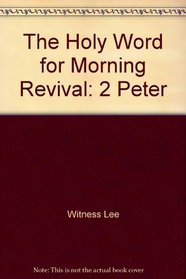 The Holy Word for Morning Revival: 2 Peter