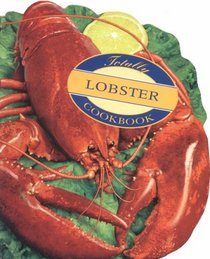Totally Lobster Cookbook (Totally Cookbooks)