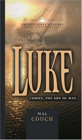 The Gospel of Luke: Christ, The Son Of Man (21st Century Biblical Commentary Series)