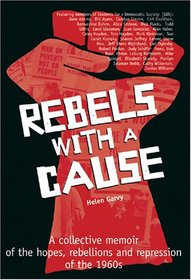 Rebels With a Cause: A Collective Memoir of the Hopes, Rebellions and Repression of the 1960s