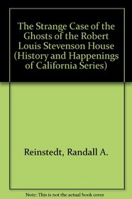 The Strange Case of the Ghosts of the Robert Louis Stevenson House (History and Happenings of California Series)