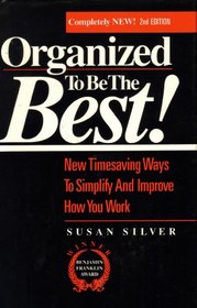 Organized to be the best!: New timesaving ways to simplify and improve how you work
