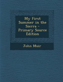 My First Summer in the Sierra - Primary Source Edition
