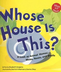 Whose House Is This?: A Look at Animal Homes - Webs, Nests, and Shells (Whose Is It?)