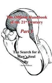THE OFFICIAL HANDBOOK OF THE 21ST CENTURY: THE SEARCH FOR A MAN'S SOUL