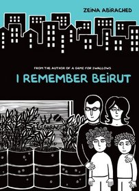 I Remember Beirut (Graphic Universe)
