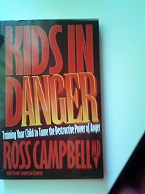 Kids in Danger: Helping Your Child to Handle the Destructive Power of Anger (Relationships)