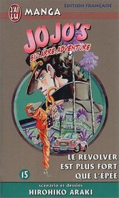 Jojo's bizarre adventure, tome 15 : Le revolver est plus fort que l'pe