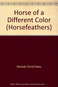 Horse of a Different Color (Horsefeathers)