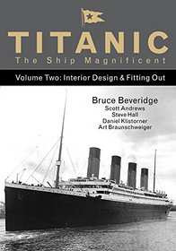 Titanic the Ship Magnificent: Volume Two: Interior Design & Fitting Out