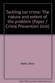 Tackling car crime: The nature and extent of the problem (Paper / Crime Prevention Unit)