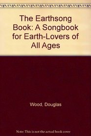 The Earthsong Book: A Songbook for Earth-Lovers of All Ages
