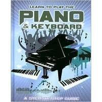 Learn To Play the Piano & Keyboard: A Step-By-Step Guide