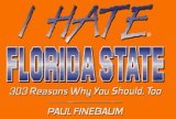 I Hate Florida State: 303 Reasons Why You Should, Too (I Hate...)