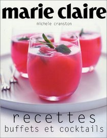 Marie Claire Recettes : Buffets et Cocktails