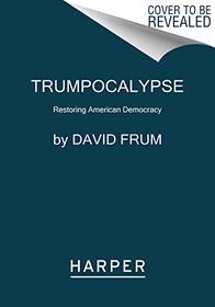 Trumpocalypse: Restoring American Democracy
