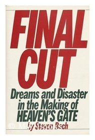 FINAL CUT: DREAMS AND DISASTER IN THE MAKING OF HEAVEN'S GATE