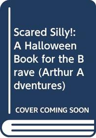 Scared Silly!: A Halloween Book for the Brave
