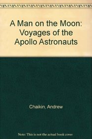 A Man on the Moon: Voyages of the Apollo Astronauts