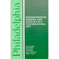 Philadelphia: Neighborhoods, Division, and Conflict in a Postindustrial City (Comparative American Cities)